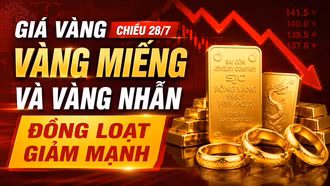 Giá vàng chiều 28/7: Vàng miếng và vàng nhẫn đồng loạt giảm mạnh