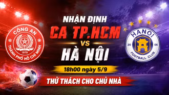 Nhận định CA TP.HCM vs Hà Nội (18h00 ngày 5/9): Thử thách cho chủ nhà
