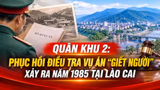 Quân khu 2 phục hồi điều tra vụ án “Giết người” xảy ra năm 1985 tại Lào Cai, kêu gọi bị can Hoàng Seo Lù ra đầu thú