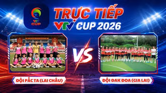 TRỰC TIẾP VTV Cup 2026 (8h00 ngày 24/8): Đội Pắc Ta (Lai Châu) vs Đội Đak Đoa (Gia Lai)