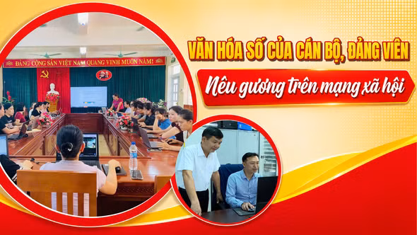 Văn hóa số của cán bộ, đảng viên: Nêu gương trên mạng xã hội 