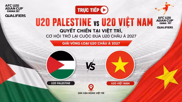 TRỰC TIẾP U20 Palestine vs U20 Việt Nam (19h ngày 3/9): Quyết chiến tại Việt Trì, cơ hội trở lại cuộc đua U20 châu Á 2027