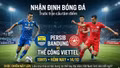 Nhận định bóng đá Persib Bandung vs Thể Công Viettel 19h15 hôm nay (14/10)