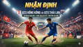 Nhận định U23 Hồng Kông vs U23 Thái Lan: Đội nào sẽ giành vé vào tứ kết?
