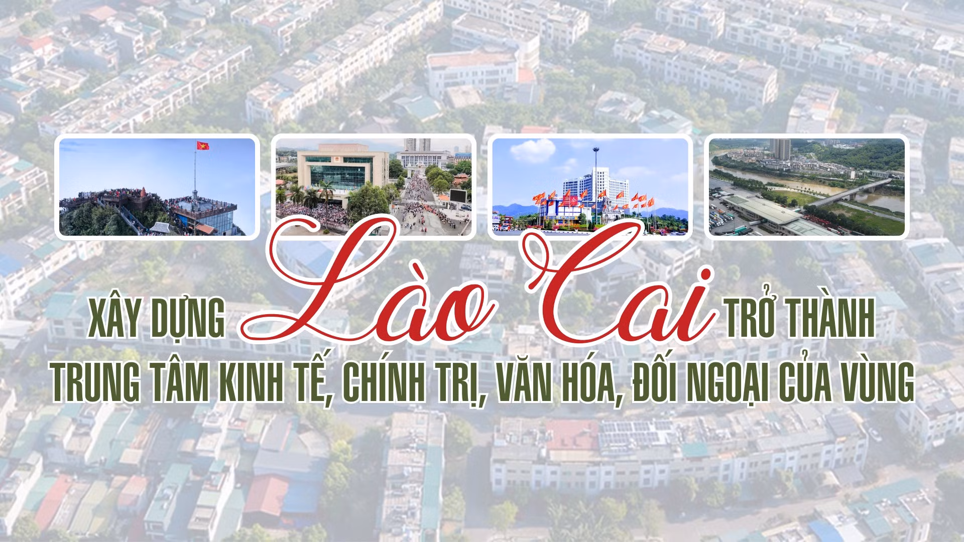 xay-dung-lao-cai-tro-thanh-trung-tam-kinh-te-chinh-tri-van-hoa-doi-ngoai-cua-vung.png