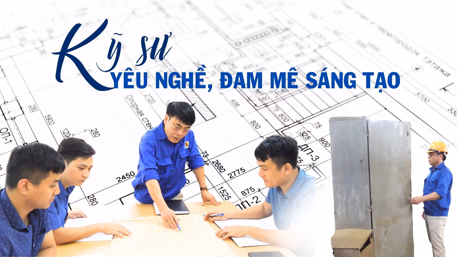 Kỹ sư yêu nghề, đam mê sáng tạo