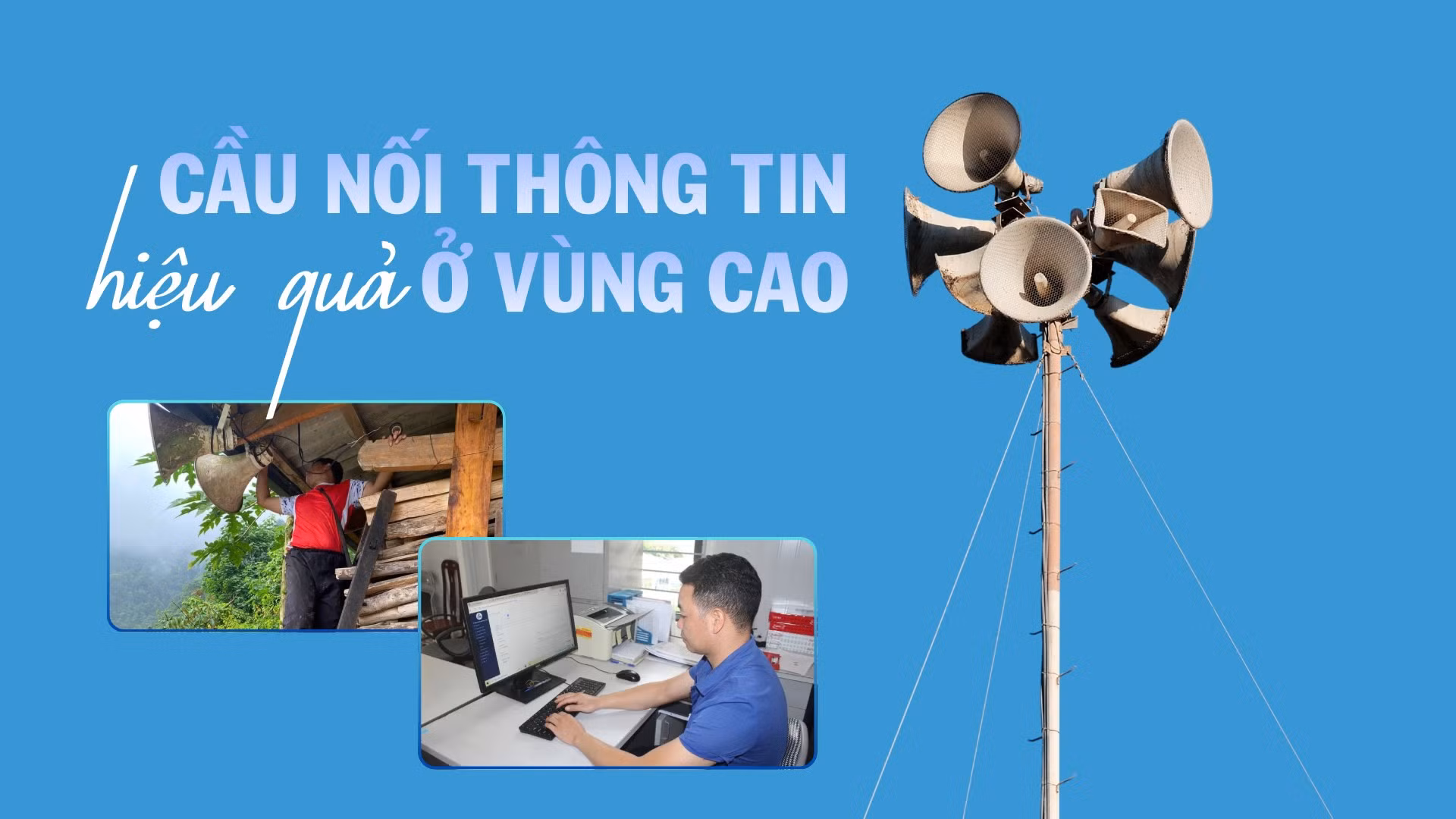 Cầu nối thông tin hiệu quả ở vùng cao