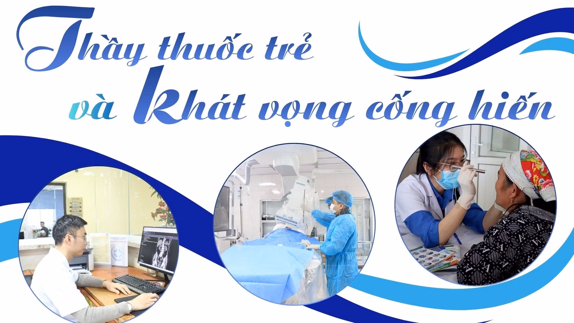 Thầy thuốc trẻ và khát vọng cống hiến