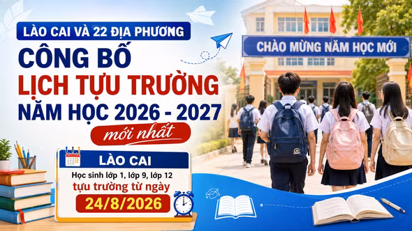 Lào Cai và 22 địa phương công bố lịch tựu trường năm học 2026 - 2027 mới nhất