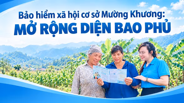 Bảo hiểm xã hội cơ sở Mường Khương: mở rộng diện bao phủ