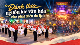 “Đánh thức” nguồn lực văn hóa cho phát triển du lịch