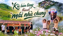 Khi bản làng thành "mái nhà chung"