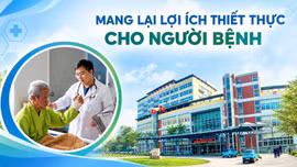 Mang lại lợi ích thiết thực cho người bệnh 