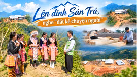 Lên đỉnh Sán Trá, nghe “đất kể chuyện người”