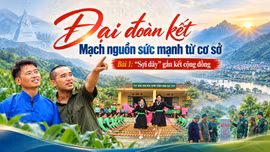Bài 1: “Sợi dây” gắn kết cộng đồng