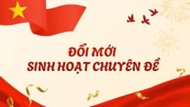 Đổi mới sinh hoạt chuyên đề