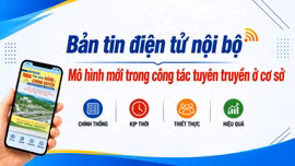 Bản tin điện tử nội bộ - Mô hình mới trong công tác tuyên truyền tại cơ sở