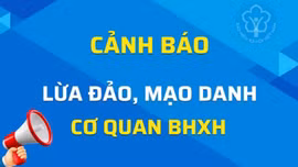 Cảnh báo mạo danh cán bộ đánh cắp thông tin BHXH, BHYT lừa đảo