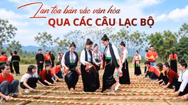 Lan tỏa bản sắc văn hóa qua các câu lạc bộ