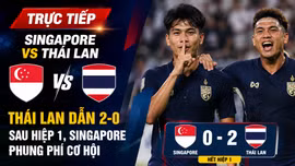 TRỰC TIẾP Singapore vs Thái Lan: Thái Lan dẫn 2-0 sau hiệp 1, Singapore phung phí cơ hội