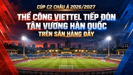 Cúp C2 châu Á 2026/2027: Thể Công Viettel tiếp đón tân vương Hàn Quốc trên sân Hàng Đẫy