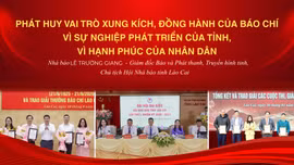 Phát huy vai trò xung kích, đồng hành của báo chí vì sự phát triển của tỉnh, vì hạnh phúc Nhân dân