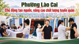 Phường Lào Cai: Chủ động tạo nguồn, nâng cao chất lượng tuyển quân