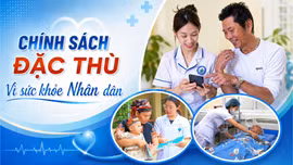 Chính sách đặc thù vì sức khỏe Nhân dân