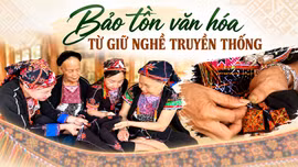 Bảo tồn văn hoá từ giữ nghề truyền thống