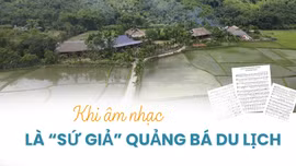 Khi âm nhạc là “sứ giả” quảng bá du lịch