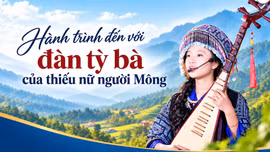 Hành trình đến với đàn tỳ bà của thiếu nữ người Mông