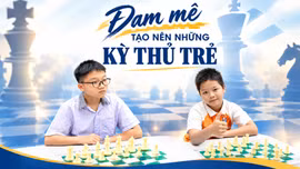 Đam mê tạo nên những kỳ thủ trẻ
