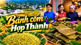 Khám phá Lào Cai: Dẻo thơm hương bánh cốm Hợp Thành