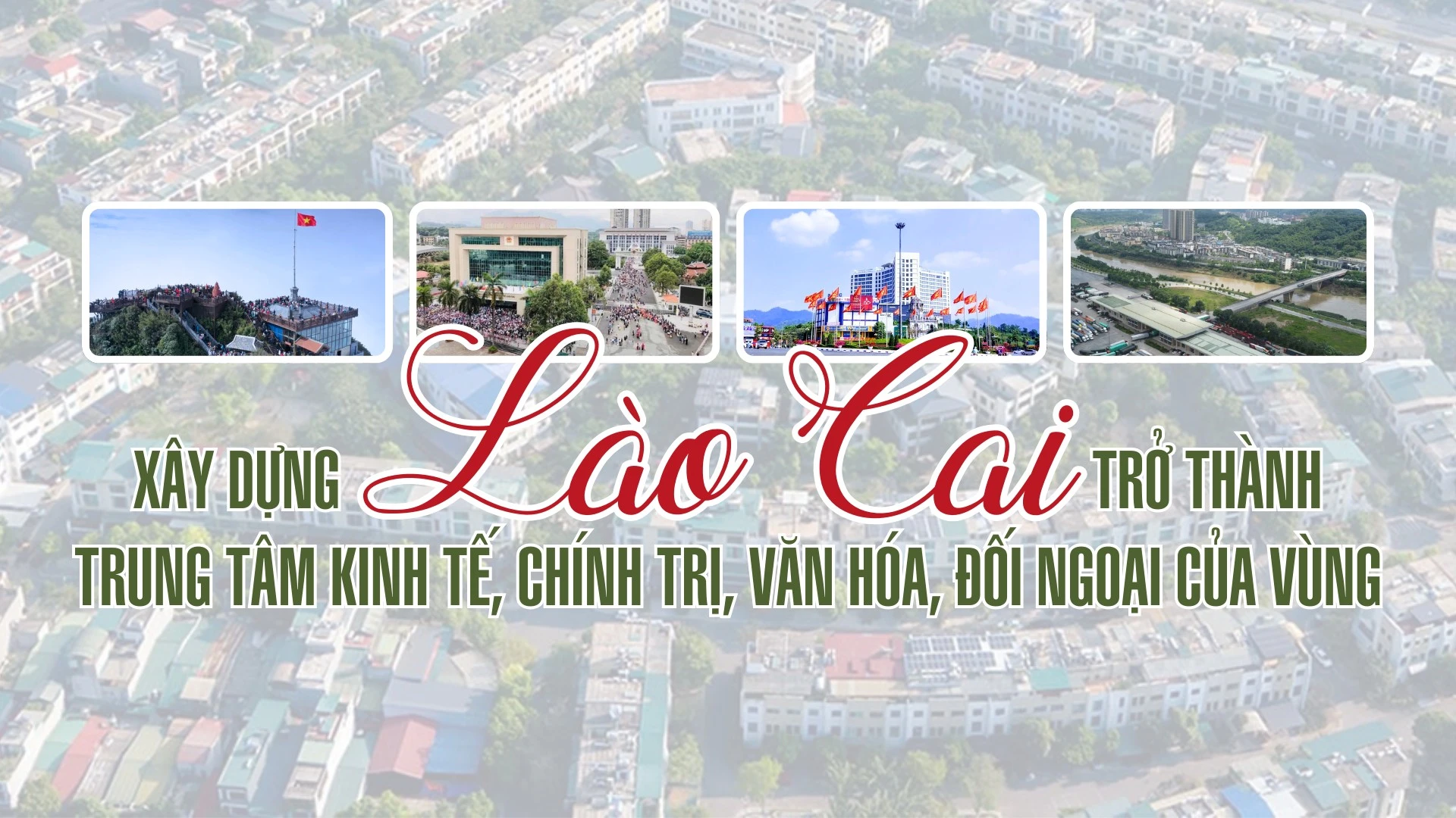 xay-dung-lao-cai-tro-thanh-trung-tam-kinh-te-chinh-tri-van-hoa-doi-ngoai-cua-vung.png