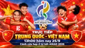 TRỰC TIẾP Trung Quốc - Việt Nam (13h00 hôm nay 25/9): Cánh cửa hẹp ở tứ kết ASIAD 2026