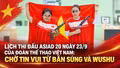 Lịch thi đấu ASIAD 20 ngày 23/9 của Đoàn Thể thao Việt Nam: Chờ tin vui từ bắn súng và wushu