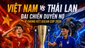 Việt Nam vs Thái Lan: Đại chiến nhiều duyên nợ ở chung kết ASEAN Cup 2026