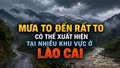 Mưa to đến rất to có thể xuất hiện tại nhiều khu vực ở Lào Cai