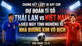 Dự đoán tỉ số Thái Lan vs Việt Nam: Siêu máy tính nghiêng về nhà đương kim vô địch