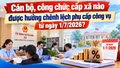 Cán bộ, công chức cấp xã nào được hưởng chênh lệch phụ cấp công vụ từ ngày 1/7/2026?