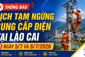 Lịch cắt điện Lào Cai ngày 5/7 và 6/7: Nhiều nơi mất điện kéo dài