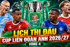 Lịch vòng 4 Cúp Liên đoàn Anh: Arsenal bị loại, Liverpool đại chiến Chelsea