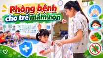 Chủ động phòng, chống bệnh truyền nhiễm cho trẻ mầm non