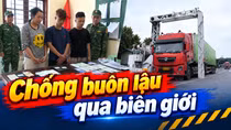 Đấu tranh với các thủ đoạn buôn lậu mới qua biên giới