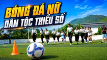 Gặp gỡ đội bóng đá nữ Mường Lò - Nghĩa Lộ