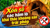 Xóa sổ các hầm lò khai thác khoáng sản trái phép tại Minh Lương 
