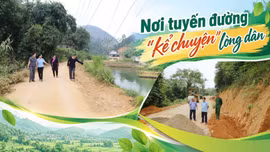 Nơi tuyến đường “kể chuyện” lòng dân
