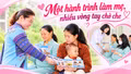 Một hành trình làm mẹ, nhiều vòng tay chở che