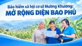 Bảo hiểm xã hội cơ sở Mường Khương: mở rộng diện bao phủ