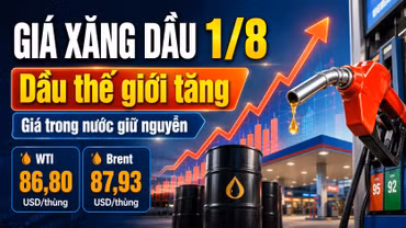 Giá xăng dầu hôm nay 1/8/2026: Dầu thế giới WTI, Brent tăng nhẹ